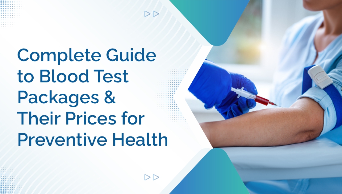 Complete Guide to Blood Test Packages and Their Prices for Preventive Health